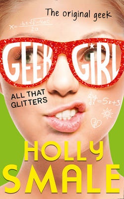 Geek Girl - All that Glitters - Smale, Holly