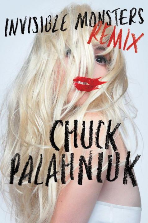 Invisible Monsters - Remix - Palahniuk, Chuck