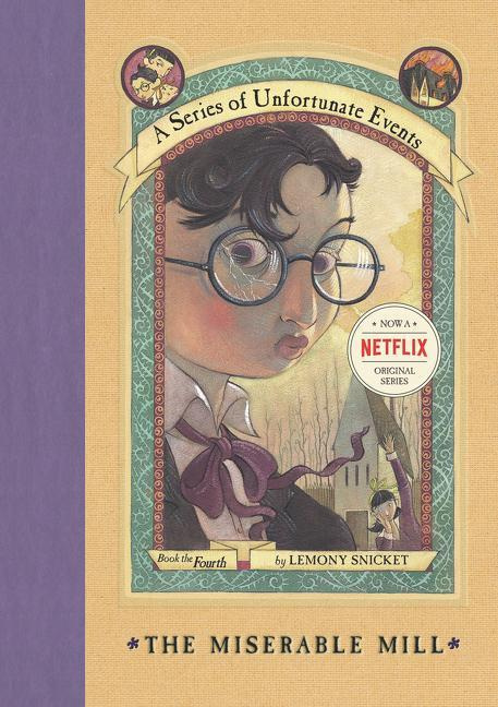 The Miserable Mill - Book the Fourth - A Series of Unfortunate Events - Snicket, Lemony