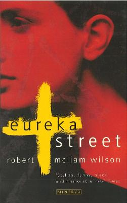 Eureka Street - Wilson, Robert Mcliam