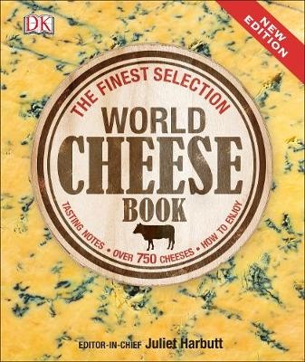 The Finest Selection - World Cheese Book  - Harbutt, Juliet (editor-in -chief)