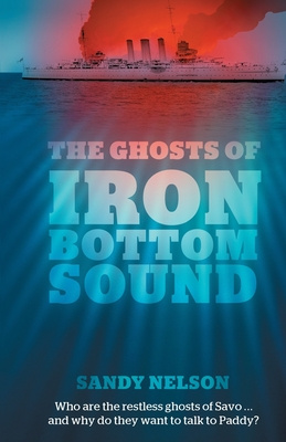 The Ghosts of Iron Bottom Sound - Nelson, Sandy