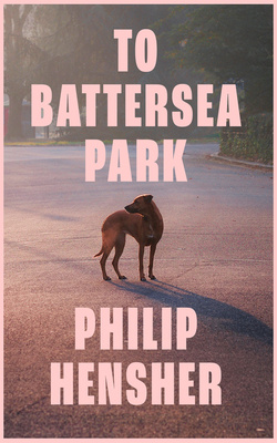 To Battersea Park - Hensher, Philip