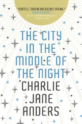 The City in the Middle of the Night - Anders, Charlie Jane