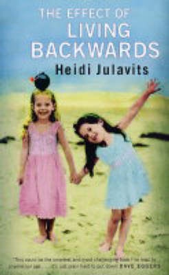 The Effects of Living Backwards - Julavits, Heidi