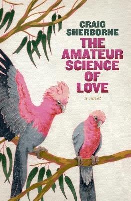 The Amateur Science of Love - Sherborne, Craig