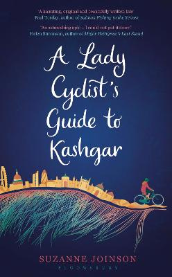 A Lady Cyclist's Guide to Kashgar - Joinson, Suzanne