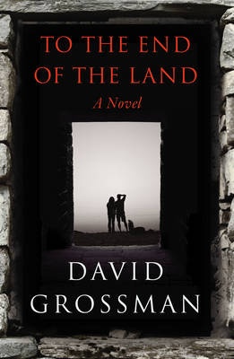 To The End of the Land - Grossman, David