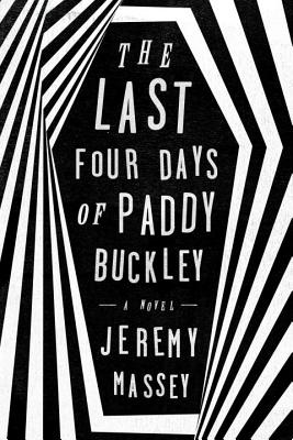 The Last Four Days of Paddy Buckley - Massey, Jeremy