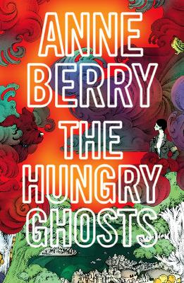 The Hungry Ghosts - Berry, Anne