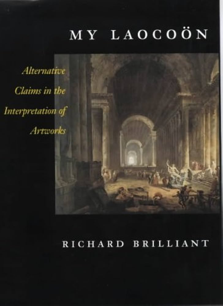 My Laocoon - Alternative Claims in the Interpretation of Artworks (California Studies in the History of Art Discovery Series) (Volume 8) - Brilliant, Richard