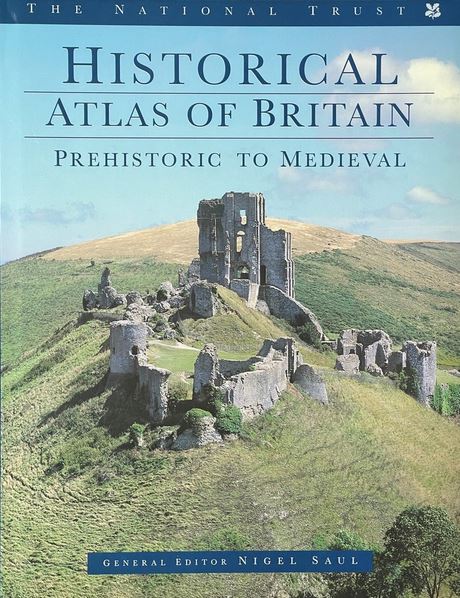 Historical Atlas of Britain - Prehistoric and Medieval - Saul, Nigel (Ed)