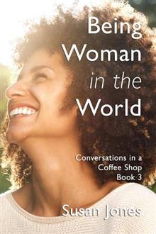 Being Woman in the World  - Jones, Susan