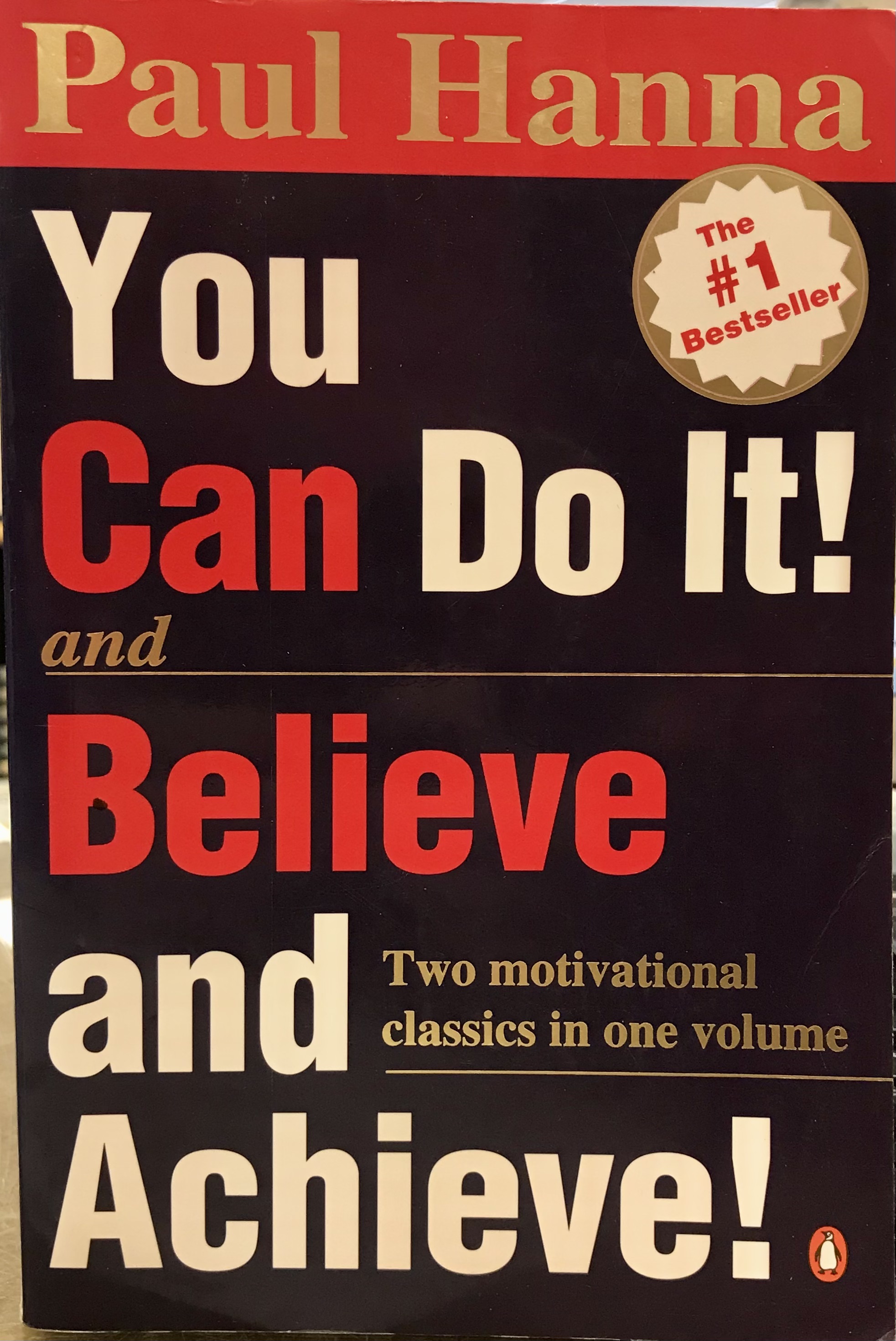 You Can Do It! and Believe and Achieve! - Two Motivational Classics in One Volume - Hanna, Paul