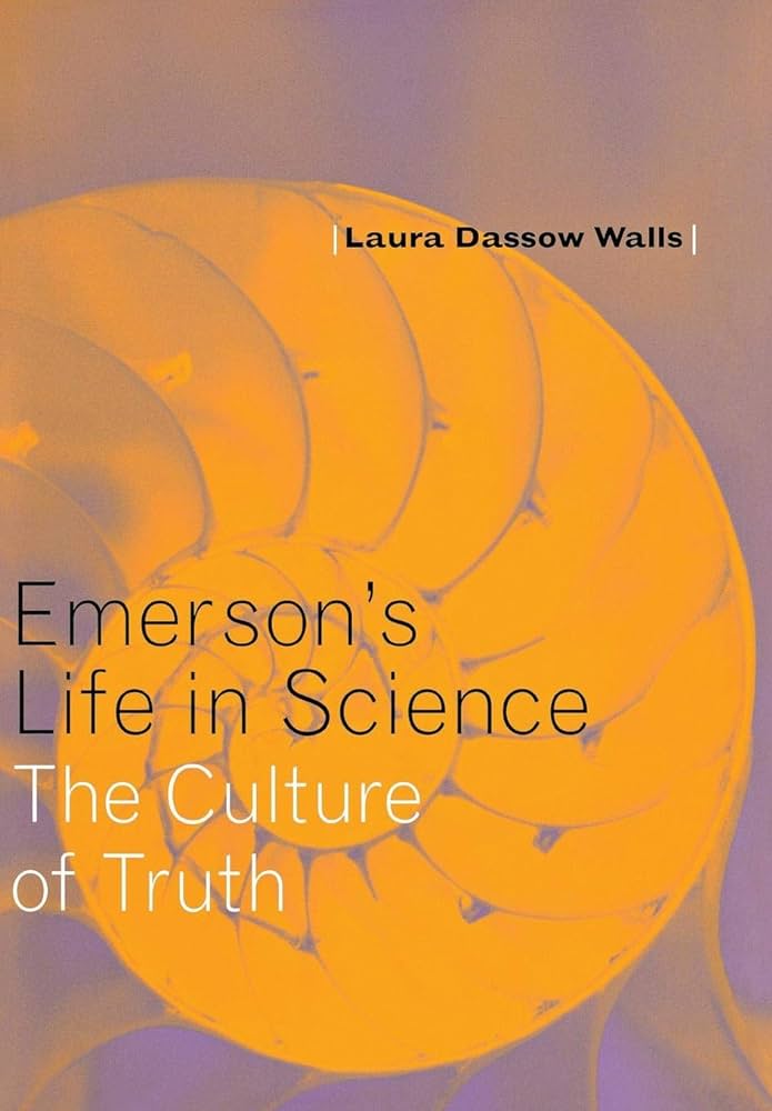 Emerson's Life in Science - The Culture of Truth - Walls, Laura Dassow