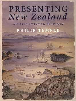 Presenting New Zealand - An Illustrated History - Temple, Philip