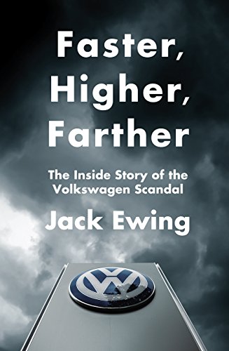 Faster, higher, Farther - The Inside Story of the Volkswagen Scandal - Ewing, Jack