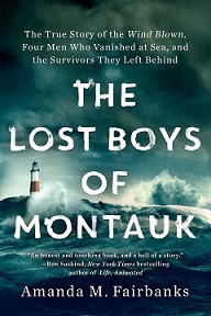 The Lost Boys of Montauk - The True Story of the Wind Blown, Four Men Who Vanished at Sea, and the Survivors They Left Behind - Fairbanks, Amanda M.