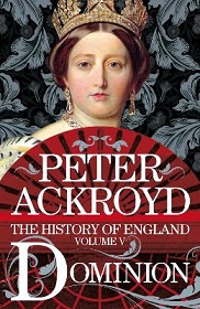 The History of England Volume 5 - Dominion - Ackroyd, Peter