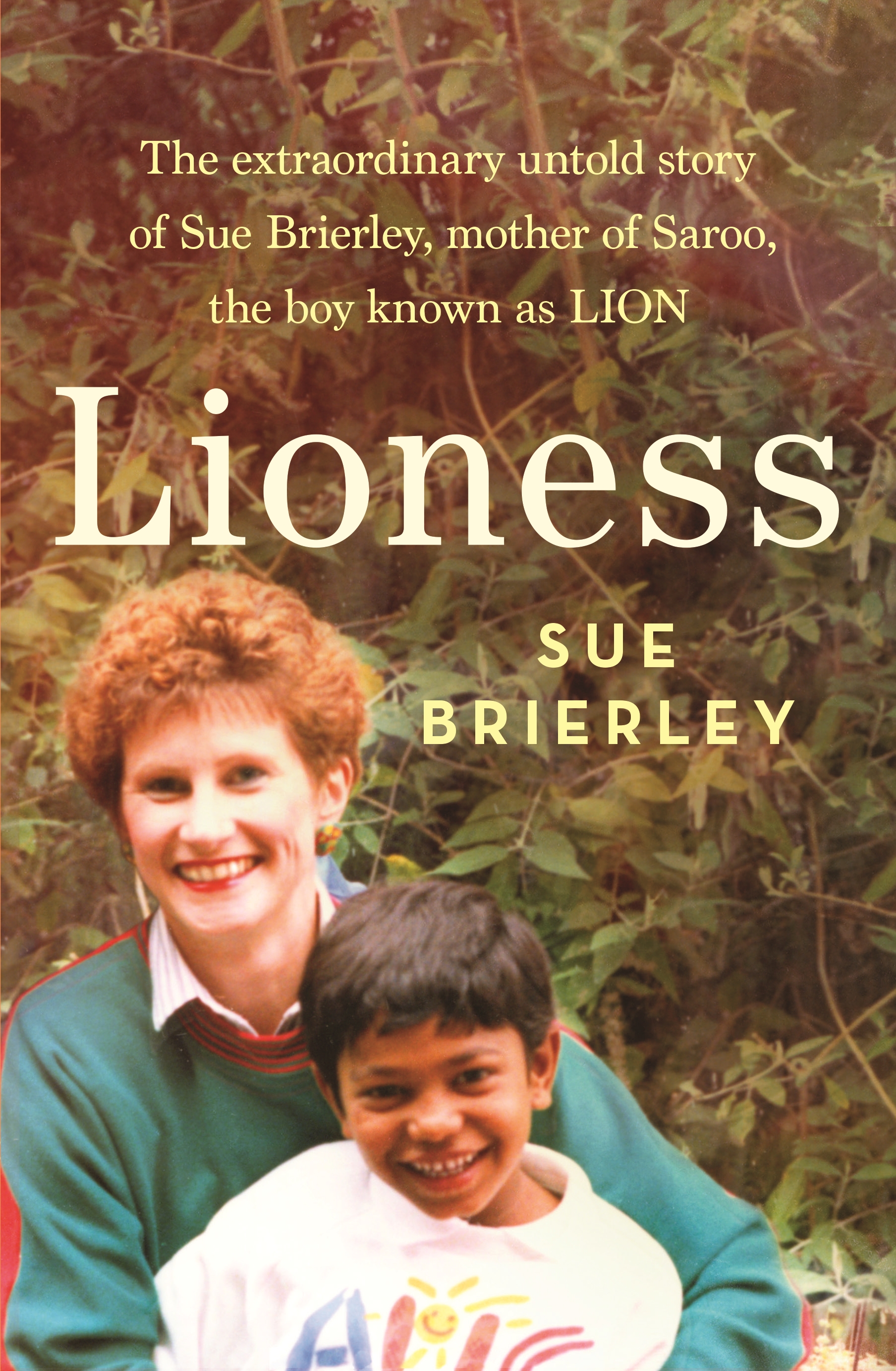 Lioness - The Extraordinary Untold Story of Sue Brierley, Mother of Saroo, the Boy Known as LION - Brierley, Sue