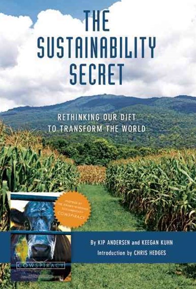 The Sustainability Secret - Rethinking Our Diet to Transform the World - Andersen, Kip and Kuhn, Keegan