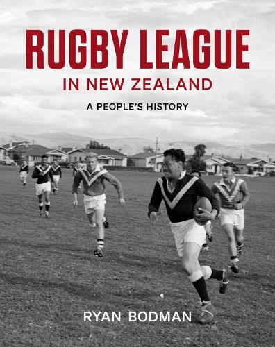 Rugby League in New Zealand - A People's History - Bodman, Ryan