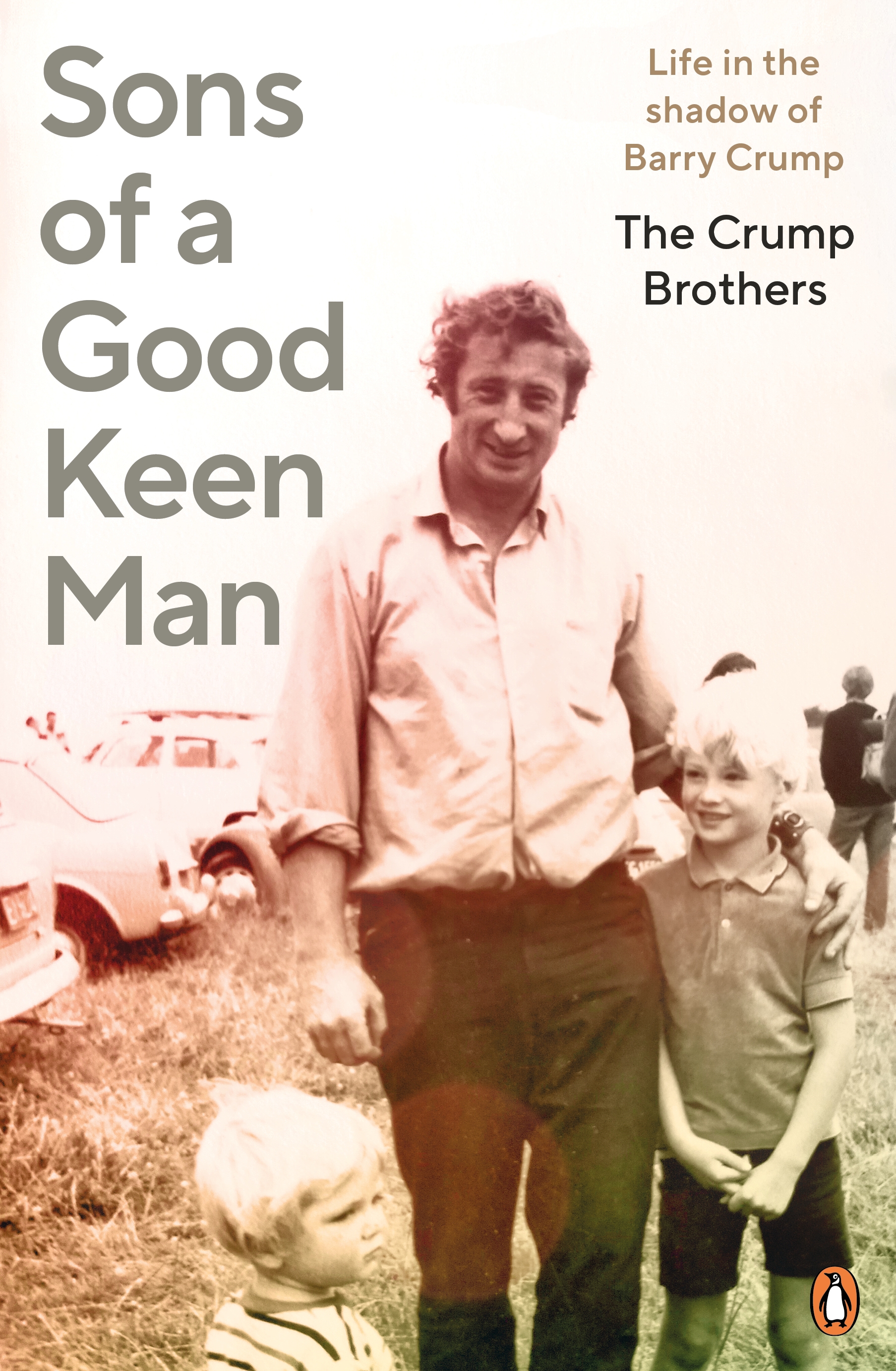 Sons of a Good Keen Man - Life in the Shadow of Barry Crump - The Crump Brothers