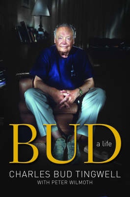 Bud - A Life - Tingwell, Charles 'Bud' with Wilmoth, Peter