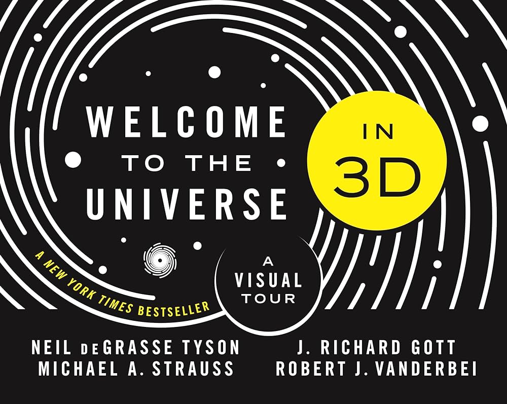 Welcome to the Universe in 3D - A Visual Tour - Tyson, Neil deGrasse and Strauss, Michael A and Gott, J Richard and Vanderbei, Robert J