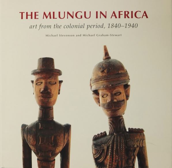 The Mlungu in Africa - Art from the Colonial Period, 1840-1940 - Stevenson, Michael and Graham-Stewart, Michael