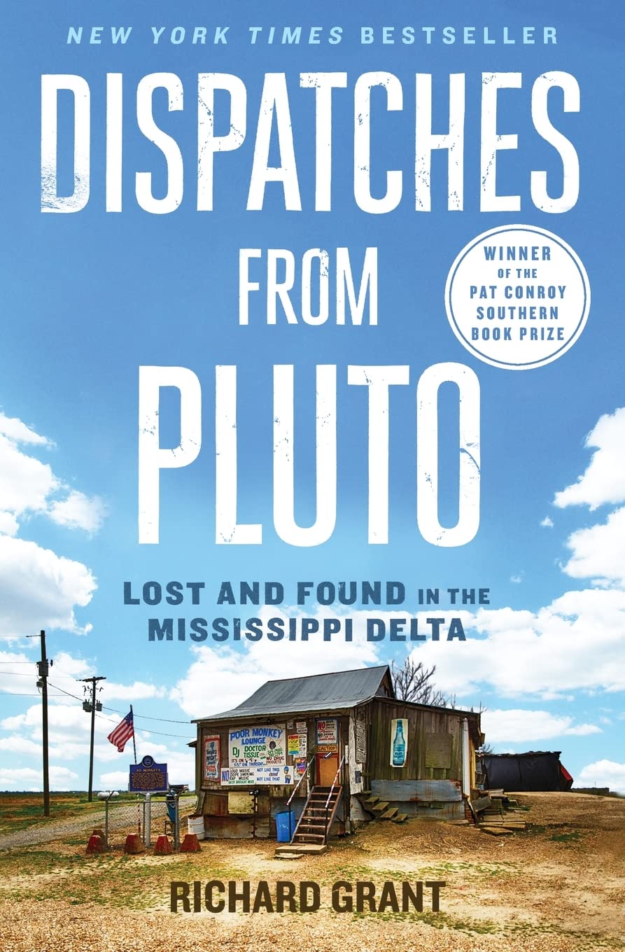 Dispatches from Pluto - Lost and Found in the Mississippi Delta - Grant, Richard
