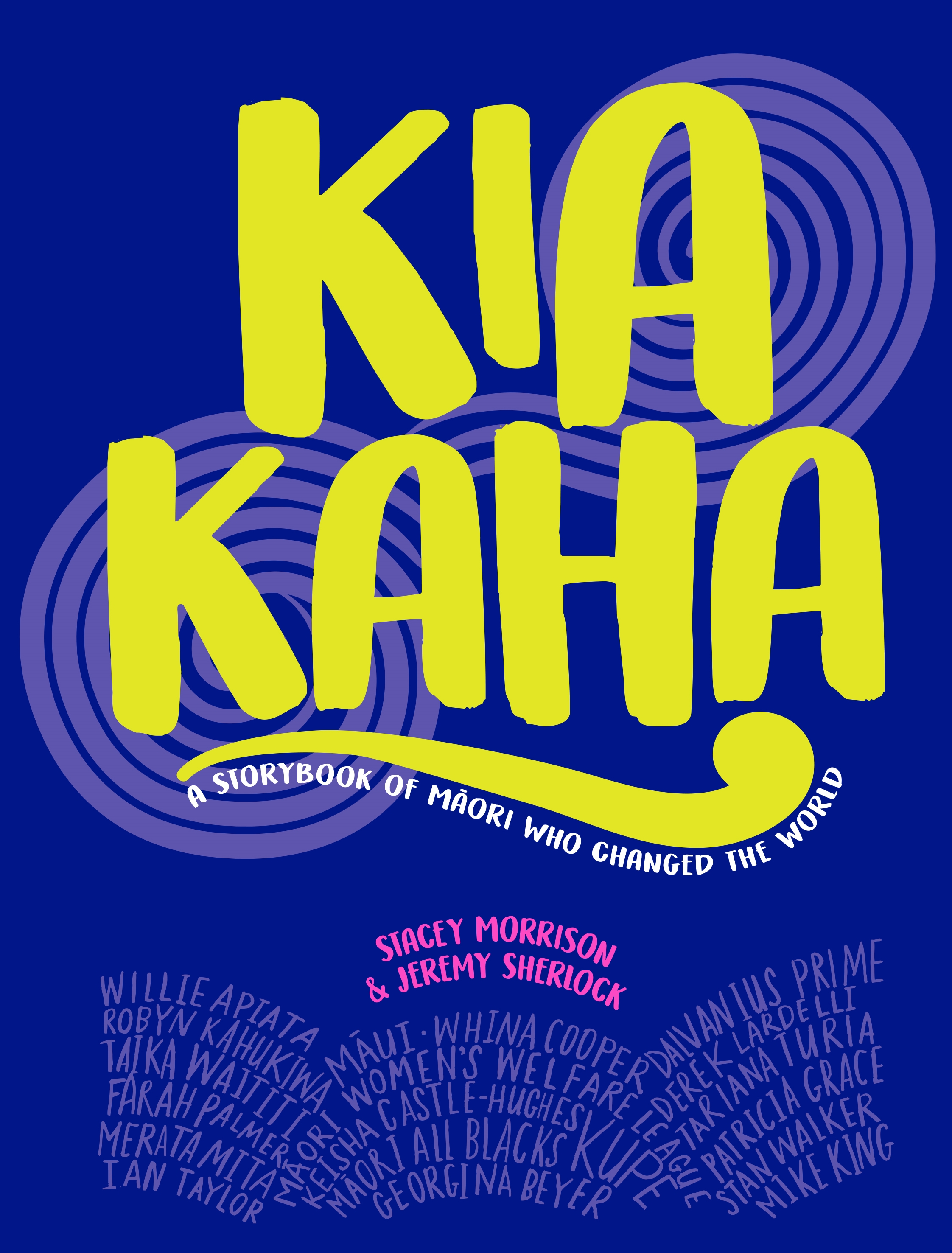 Kia Kaha - A Storybook of Maori Who Changed the World - Morrison, Stacey and Sherlock, Jeremy