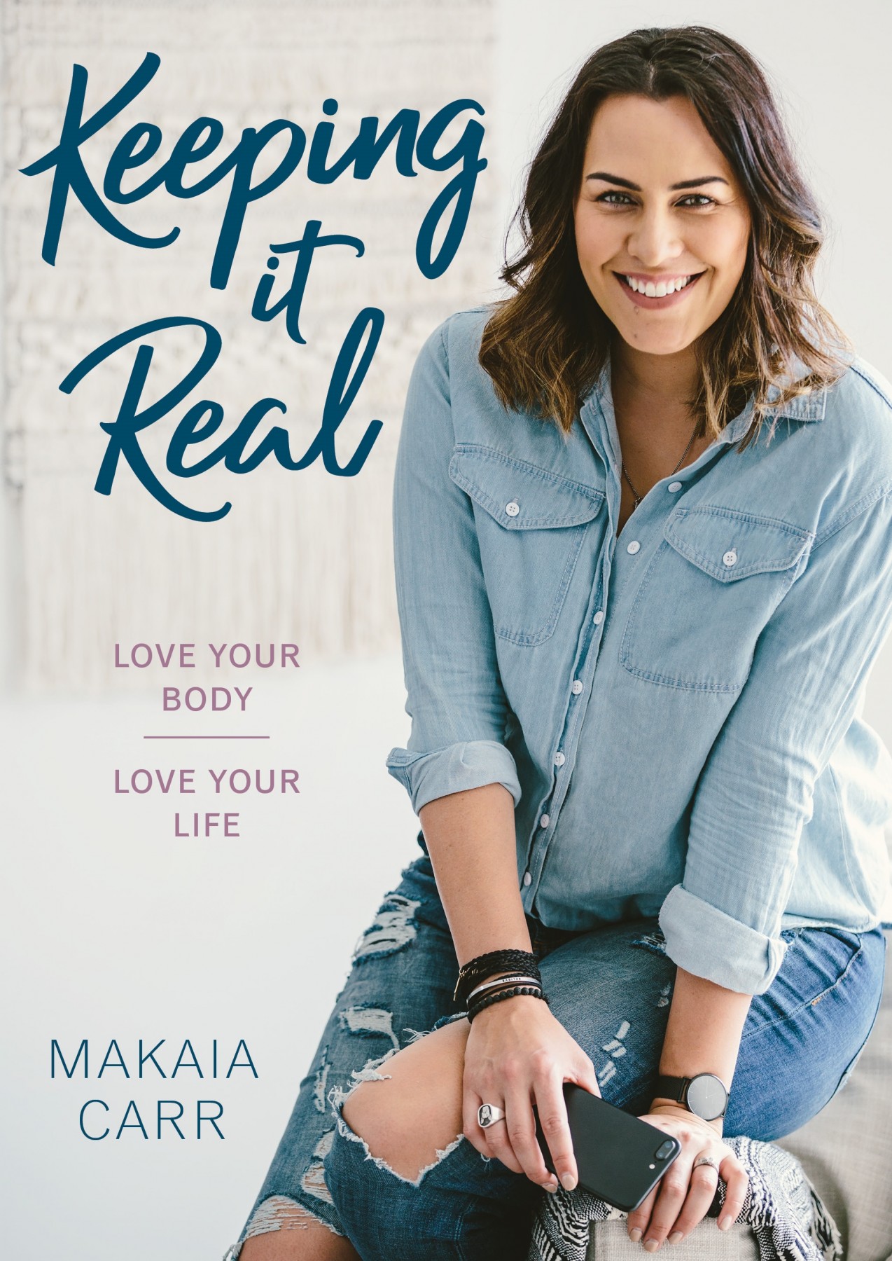 Keeping It Real - Love Your Body, Love Your Life - Carr, Makaia