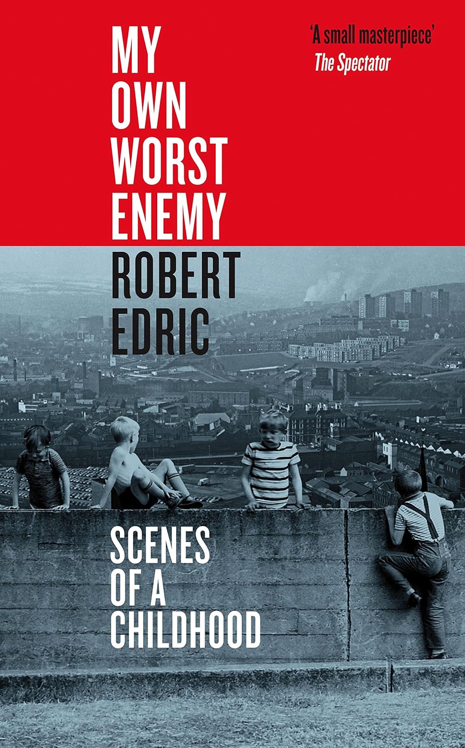 My Own Worst Enemy - Scenes of a Childhood - Edric, Robert