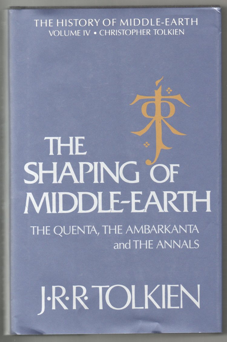 The Shaping of Middle Earth - The Quenta, the Ambarkanta and the Annals - Tolkein, J R R 