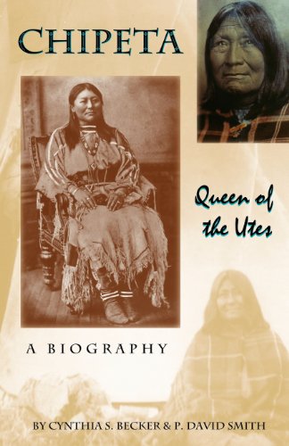 Chipeta - Queens of the Utes - A Biography - Becker, Cynthia S and Smith, P David