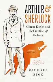 Arthur and Sherlock - Conan Doyle and the Creation of Holmes - Sims, Michael