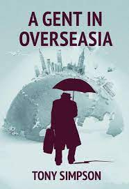 A Gent in Overseasia - Simpson, Tony