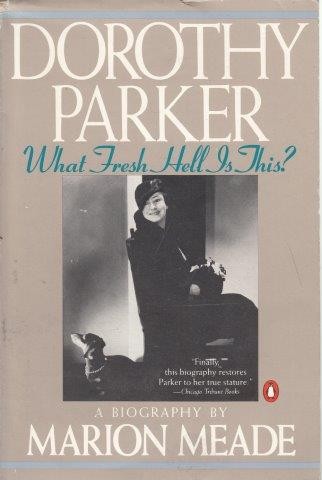 Dorothy Parker - What Fresh Hell Is This? - Meade, Marion