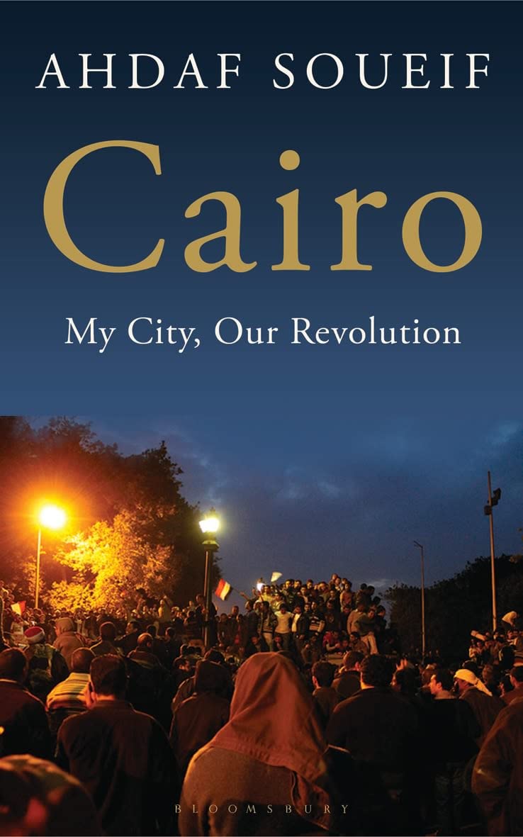 Cairo - My City, Our Revolution - Soueif, Ahdaf
