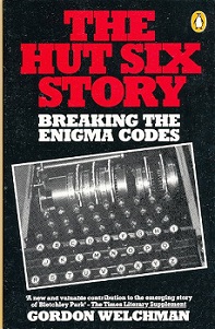 The Hut Six Story - Breaking the Enigma Codes - Welchman, Gordon