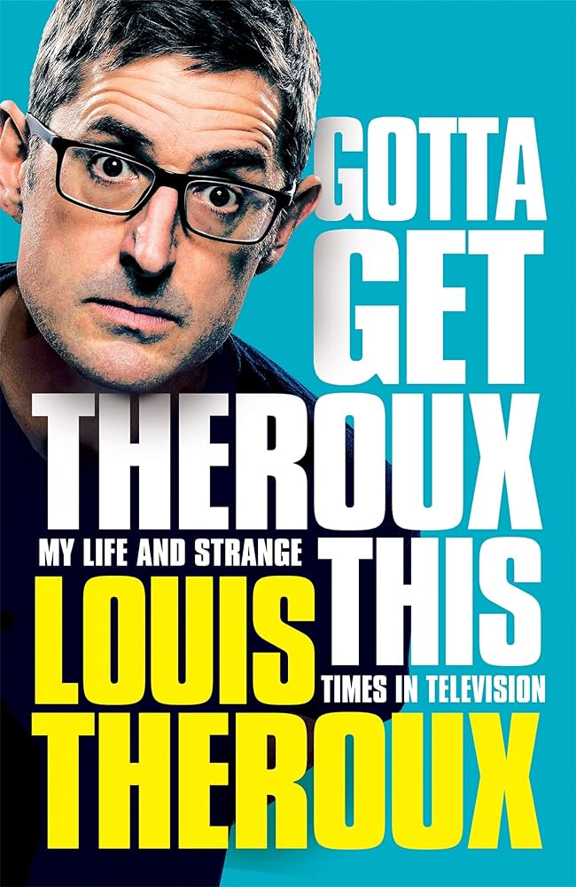 Gotta Get Theroux This - My Life and Strange Times in Television - Theroux, Louis