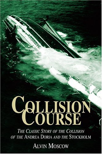 Collision Course - The Classic Story of the Collision of the Andrea Doria and the Stockholm - Moscow, Alvin