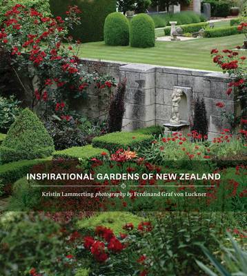 Inspirational Gardens of New Zealand - Lammerting, Kristin and von Luckner, Ferdinand Graf (Photographer)