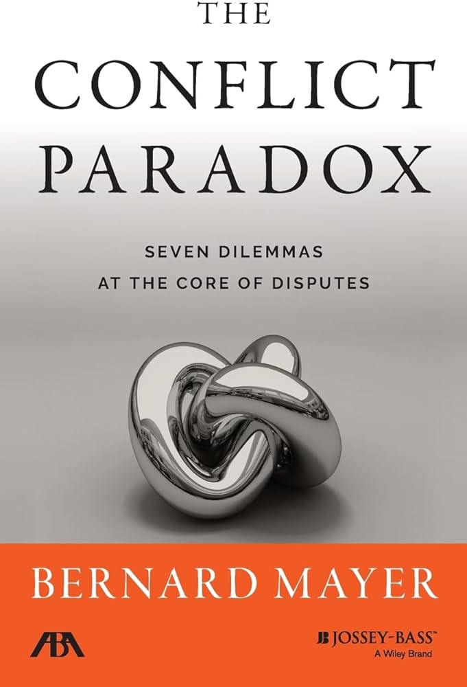 The Conflict Paradox - Seven Dilemmas at the Core of Disputes - Mayer, Bernard