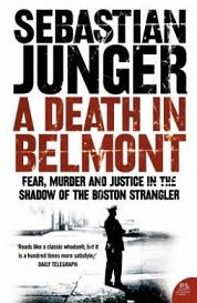 A Death in Belmont - Fear, Murder and Justice in the Shadow of the Boston Strangler - Junger, Sebastian