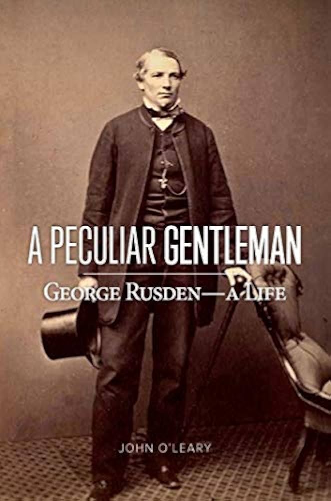 A Peculiar Gentleman - George Rusden, A Life - O'Leary, John