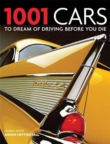 1001 Cars to Dream of Driving Before You Die - Heptinstall, Simon