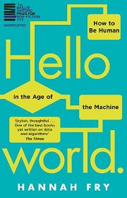 Hello World - How to Be Human in the Age of the Machine - Fry, Hannah