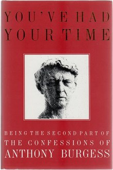 You've Had Your Time - Being the Second Part of the Confessions of Anthony Burgess - Burgess, Anthony